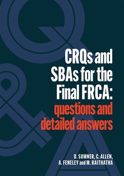 CRQs and SBAs for the Final FRCA (eBook, ePUB) - Sumner, Daniel; Allen, Catherine; Feneley, Andrew; Raithatha, Mehul