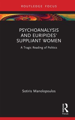 Psychoanalysis and Euripides' Suppliant Women (eBook, PDF) - Manolopoulos, Sotiris