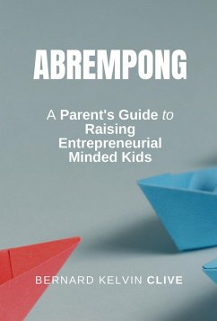 Cover Abrempong: A Parent's Guide to Raising Entrepreneurial Minded Kids (eBook, ePUB)