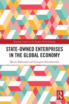 State-Owned Enterprises in the Global Economy (eBook, ePUB) - Baltowski, Maciej; Kwiatkowski, Grzegorz
