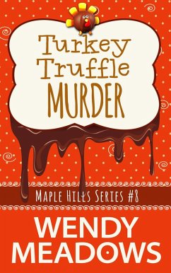 Turkey Truffle Murder (Maple Hills Cozy Mystery, #8) (eBook, ePUB) - Meadows, Wendy