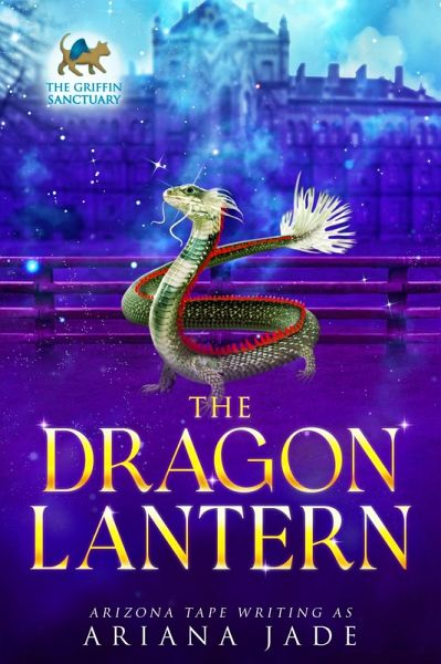 The Dragon Lantern (The Griffin Sanctuary, #4) (eBook, ePUB) The Dragon Lantern (The Griffin Sanctuary, #4) (eBook, ePUB)