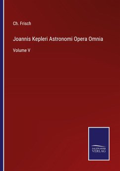 Joannis Kepleri Astronomi Opera Omnia - Frisch, Ch.