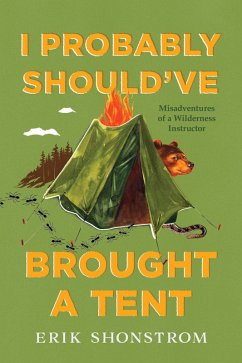 I Probably Should've Brought a Tent (eBook, ePUB) - Shonstrom, Erik