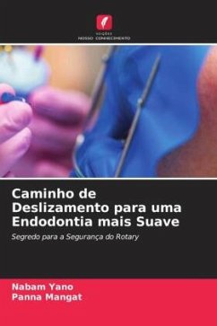 Caminho de Deslizamento para uma Endodontia mais Suave - Yano, Nabam;Mangat, Panna