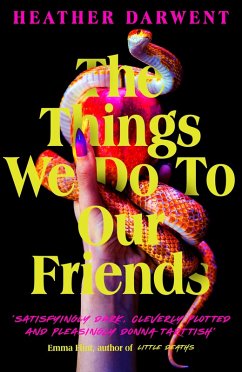 The Things We Do To Our Friends (eBook, ePUB) - Darwent, Heather