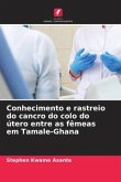 Conhecimento e rastreio do cancro do colo do útero entre as fêmeas em Tamale-Ghana