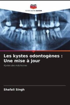 Les kystes odontogènes : Une mise à jour - Singh, Shafali