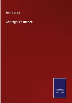 Göttinger Festreden - Curtius, Ernst