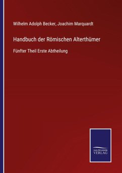 Handbuch der Römischen Alterthümer - Becker, Wilhelm Adolph; Marquardt, Joachim