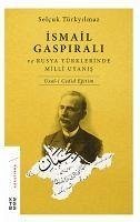 Ismail Gaspirali ve Rusya Türklerinde Milli Uyanis - Türkyilmaz, Selcuk