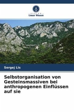 Selbstorganisation von Gesteinsmassiven bei anthropogenen Einflüssen auf sie - Lis, Sergej