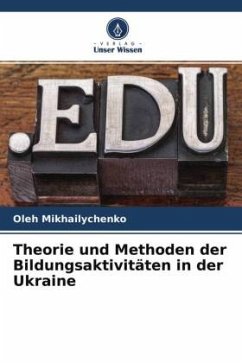 Theorie und Methoden der Bildungsaktivitäten in der Ukraine - Mikhailychenko, Oleh