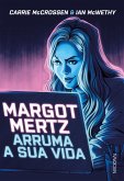 Margot Mertz arruma a sua vida (eBook, ePUB)