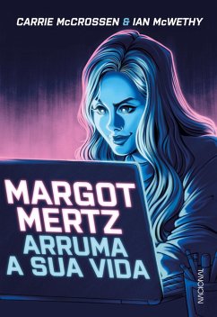 Margot Mertz arruma a sua vida (eBook, ePUB) - Mccrossen, Carrie; McWethy, Ian