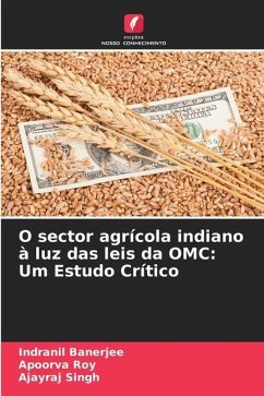 O sector agrícola indiano à luz das leis da OMC: Um Estudo Crítico - Banerjee, Indranil;Roy, Apoorva;Singh, Ajayraj