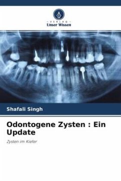 Odontogene Zysten : Ein Update - Singh, Shafali