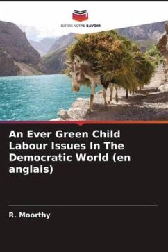 An Ever Green Child Labour Issues In The Democratic World (en anglais) - Moorthy, R.