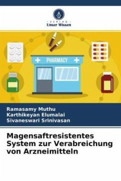 Magensaftresistentes System zur Verabreichung von Arzneimitteln - Muthu, Ramasamy;Elumalai, Karthikeyan;Srinivasan, Sivaneswari