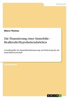 Die Finanzierung einer Immobilie - Realkredit/Hypothekendarlehen - Thomas, Marco