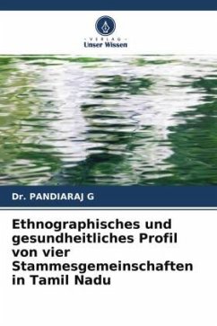 Ethnographisches und gesundheitliches Profil von vier Stammesgemeinschaften in Tamil Nadu - G, Dr. PANDIARAJ