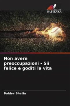 Non avere preoccupazioni - Sii felice e goditi la vita - Bhatia, Baldev