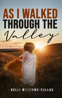 As I Walked Through The Valley (eBook, ePUB) - Williams-Dallas, Kelli