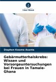 Gebärmutterhalskrebs: Wissen und Vorsorgeuntersuchungen bei Frauen in Tamale-Ghana