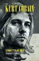 Bir Kurt Cobain Biyografisi - Cennetten De Agir - R. Cross, Charles