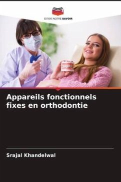 Appareils fonctionnels fixes en orthodontie - Khandelwal, Srajal