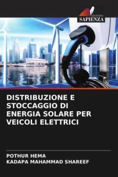 DISTRIBUZIONE E STOCCAGGIO DI ENERGIA SOLARE PER VEICOLI ELETTRICI - Hema, Pothur;Shareef, Kadapa Mahammad