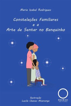 Constelações Familiares e a Arte de Sentar no Banquinho (eBook, ePUB) - Rodrigues, Maria Izabel