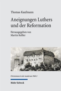 Aneignungen Luthers und der Reformation (eBook, PDF) - Kaufmann, Thomas