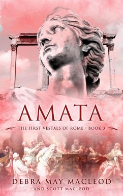 Amata (The First Vestals of Rome Trilogy, #3) (eBook, ePUB) - Macleod, Debra May; Macleod, Scott