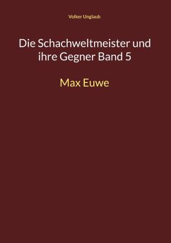 Die Schachweltmeister und ihre Gegner Band 5 (eBook, PDF)