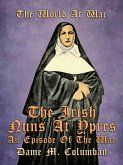 The Irish Nuns at Ypres, An Episode of the War (eBook, ePUB)