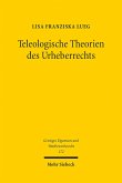 Teleologische Theorien des Urheberrechts (eBook, PDF)