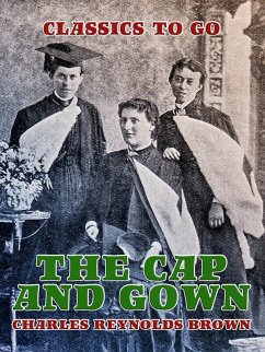 The Cap and Gown (eBook, ePUB) - Brown, Charles Reynolds