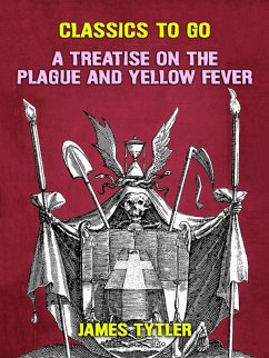 Cover A Treatise on the Plague and Yellow Fever (eBook, ePUB)