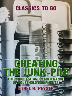 Cover Cheating the Junk-Pile, The Purchase and Maintenance of Household Equipments (eBook, ePUB)