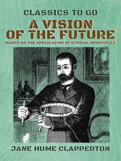 A Vision of the Future, Based on the Application of Ethical Principles (eBook, ePUB) - Clapperton, Jane Hume