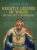 Knightly Legends of Wales, or The Boy's Mabinogion (eBook, ePUB)