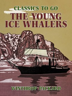 The Young Ice Whalers (eBook, ePUB) - Packard, Winthrop