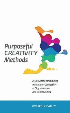 Purposeful Creativity Methods (eBook, ePUB) - Dailey, Kimberly