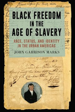 Black Freedom in the Age of Slavery (eBook, PDF) - Marks, John Garrison