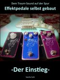 Dem Traum-Sound auf der Spur - Effektpedale selbst gebaut (eBook, ePUB)