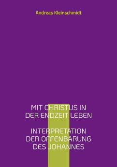 Mit Christus in der Endzeit leben (eBook, ePUB) - Kleinschmidt, Andreas