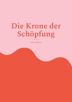 Die Krone der Schöpfung (eBook, ePUB)