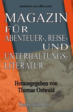 Magazin für Abenteuer-, Reise- und Unterhaltungsliteratur: Kompendium Band 1 (eBook, ePUB) - Ostwald, Thomas