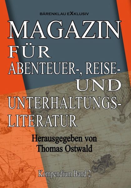Magazin für Abenteuer-, Reise- und Unterhaltungsliteratur: Kompendium Band 2 (eBook, ePUB) Magazin für Abenteuer-, Reise- und Unterhaltungsliteratur: Kompendium Band 2 (eBook, ePUB)